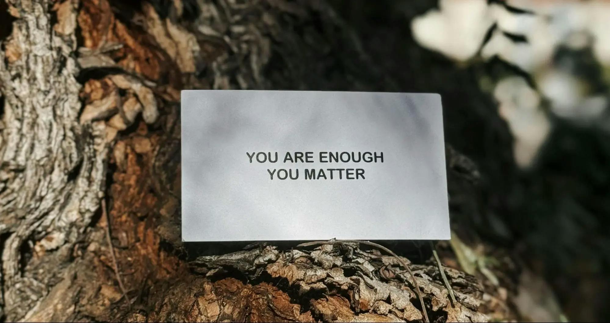 "You are enough, you matter" - Words of Affirmation Love Language